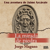 Audiolibro La mirada de piedra  - autor Jorge Magano   - Lee Jose Javier Serrano