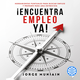 Audiolibro Encuentra empleo ya  - autor Jorge Muniain Gómez   - Lee Héctor Bonilla