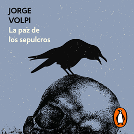 Audiolibro La paz de los sepulcros  - autor Jorge Volpi   - Lee Humberto Solórzano