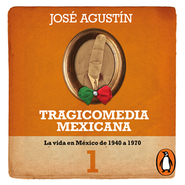 Audiolibro Tragicomedia mexicana 1  - autor José Agustín Ramírez   - Lee Humberto Vélez