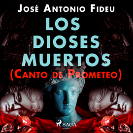 Audiolibro Los dioses muertos (Canto de Prometeo)  - autor José Antonio Fideu Martínez   - Lee Pepe Gonzalez