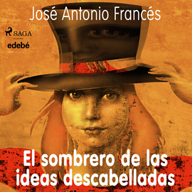 Audiolibro El sombrero de las ideas descabelladas  - autor José Antonio Francés   - Lee Yolanda Adabuhi