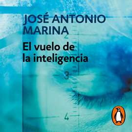 Audiolibro El vuelo de la inteligencia  - autor José Antonio Marina   - Lee Pepe Ocio