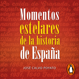 Audiolibro Momentos estelares de la historia de España  - autor José Calvo Poyato   - Lee David Huertas