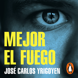 Audiolibro Mejor el fuego  - autor José Carlos Yrigoyen   - Lee Mario Candia