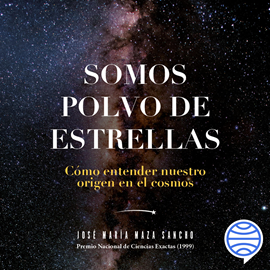 Audiolibro Somos polvo de estrellas  - autor José Maza   - Lee Marcelo Vera