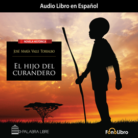 Audiolibro El Hijo del Curandero  - autor José María Valle Torralbo   - Lee Rubén León