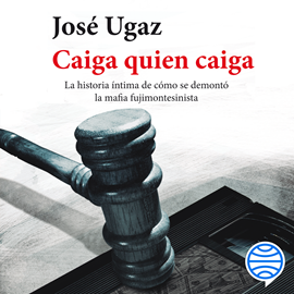 Audiolibro Caiga quien caiga  - autor José Ugaz   - Lee José Carlos Ugaz Sánchez Moreno
