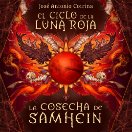 Audiolibro El ciclo de la luna roja 1: La cosecha de Samhein  - autor José Antonio Cotrina   - Lee Santi Goas