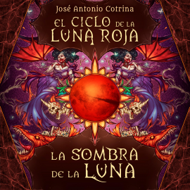 Audiolibro El ciclo de la luna roja 3: La Sombra de la Luna  - autor José Antonio Cotrina   - Lee Santi Goas