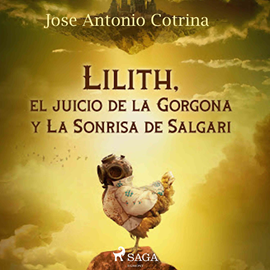 Audiolibro Lilith, el juicio de la Gorgona y La Sonrisa de Salgari  - autor Jose Antonio Cotrina   - Lee Pepe Gonzalez