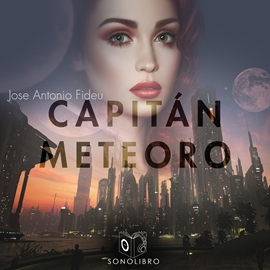 Audiolibro Capitán Meteoro  - autor Jose Antonio Fideu   - Lee Equipo de actores