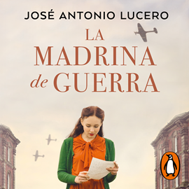 Audiolibro La madrina de guerra  - autor José Antonio Lucero   - Lee Equipo de actores