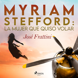 Audiolibro Myriam Stefford: La mujer que quiso volar  - autor José Frattini   - Lee Franco Patiño