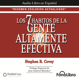Audiolibro Los 7 Habitos de la Gente Altamente Efectiva.RESUMEN EXCLUSIVO ACTUALIZADO  - autor Jose Gabriel Miralles   - Lee Alejo Felipe