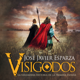 Audiolibro Visigodos  - autor José Javier Esparza   - Lee Toni Corvillo