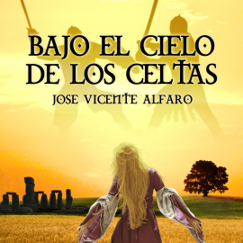 Audiolibro Bajo el cielo de los celtas  - autor José Vicente Alfaro   - Lee Antonio Abenójar