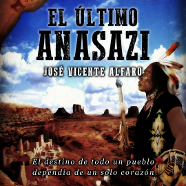 Audiolibro El último anasazi  - autor José Vicente Alfaro   - Lee Borja Abad