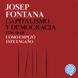 Audiolibro Capitalismo y democracia 1756-1848  - autor Josep Fontana   - Lee Miguel Coll