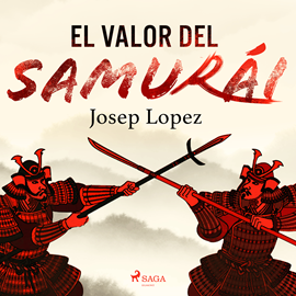 Audiolibro El valor del samurái  - autor Josep Lopez   - Lee Joel Valverde