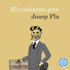 Audiolibro El cuaderno gris  - autor Josep Pla   - Lee Jordi Llovet