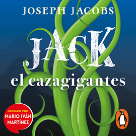 Audiolibro Jack, el cazagigantes  - autor Joseph Jacobs   - Lee Mario Iván Martínez