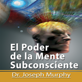 Audiolibro El Poder De La Mente Subconsciente [The Power of the Subconscious Mind]: Spanish Edition  - autor Dr. Joseph Murphy   - Lee Marcelo Russo - acento latino