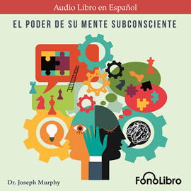 Audiolibro El Poder De Su Mente Subconsciente  - autor Joseph Murphy   - Lee Jose Duarte