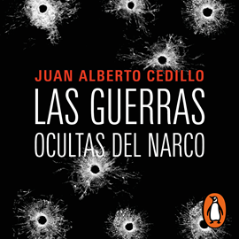 Audiolibro Las guerras ocultas del narco  - autor Juan Alberto Cedillo   - Lee Victor Manuel Espinoza