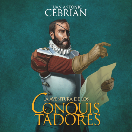 Audiolibro La aventura de los conquistadores  - autor Juan Antonio Cebrián   - Lee Sergio Olcina