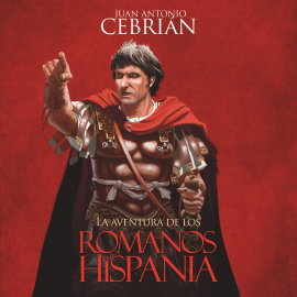 Audiolibro La aventura de los romanos en Hispania  - autor Juan Antonio Cebrián   - Lee Por confirmar