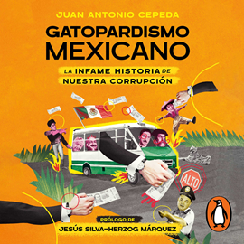 Audiolibro Gatopardismo mexicano  - autor Juan Antonio Cepeda   - Lee Jaime Collepardo