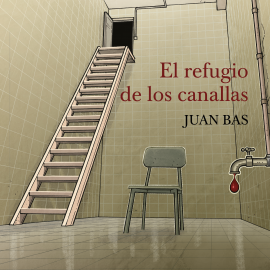 Audiolibro El refugio de los canallas  - autor Juan Bas   - Lee Diego Rousselon