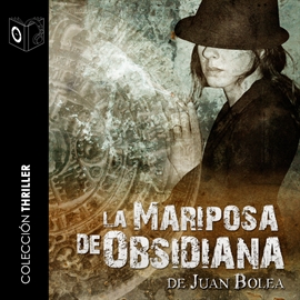Audiolibro La mariposa de obsidiana  - autor Juan Bolea   - Lee Emillio Villa - acento castellano