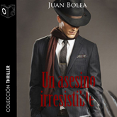 Audiolibro Un asesino irresistible  - autor Juan Bolea   - Lee Teo Gómez