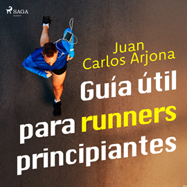 Audiolibro Guía útil para runners principiantes  - autor Juan Carlos Arjona   - Lee Pablo Lopez