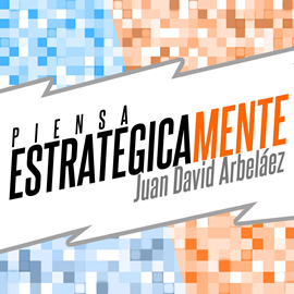 Audiolibro Piensa Estratégicamente - Planea Tu Estrategia Personal (Audiolibro)  - autor Juan David Arbeláez   - Lee Juan David Arbeláez