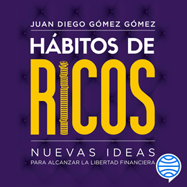 Audiolibro Hábitos de ricos  - autor Juan Diego Gómez Gómez   - Lee John Grey