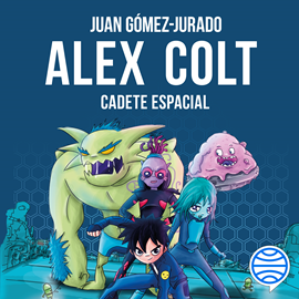 Audiolibro Cadete espacial (Alex Colt 1)  - autor Juan Gómez-Jurado   - Lee Hugo de la Vega