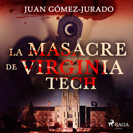 Audiolibro La masacre de Virginia Tech  - autor Juan Gómez-Jurado   - Lee Jesús Ramos