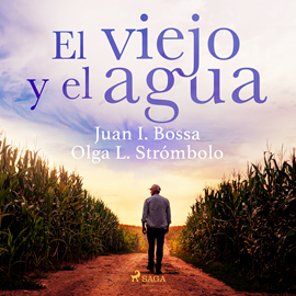 Audiolibro El viejo y el agua  - autor Juan Isidoro Bossa   - Lee Miguel de Ugarte