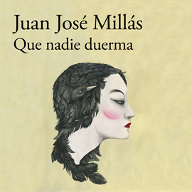 Audiolibro Que nadie duerma  - autor Juan José Millás   - Lee Sol de la Barreda