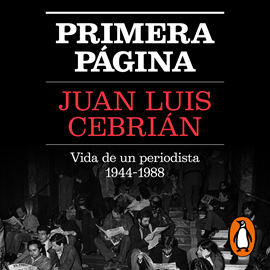 Audiolibro Primera página  - autor Juan Luis Cebrián   - Lee Eugenio Gómez