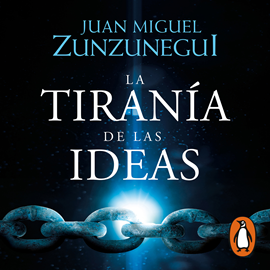 Audiolibro La tiranía de las ideas  - autor Juan Miguel Zunzunegui   - Lee Juan Miguel Zunzunegui