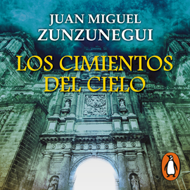 Audiolibro Los cimientos del cielo  - autor Juan Miguel Zunzunegui   - Lee Jaime Alberto Carrillo