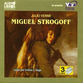 Audiolibro Miguel Strogoff  - autor Jules Verne   - Lee Carlos J. Vega - acento latino