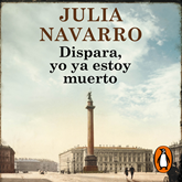 Audiolibro Dispara, yo ya estoy muerto  - autor Julia Navarro   - Lee Equipo de actores