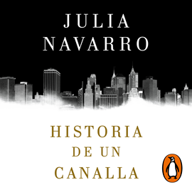 Audiolibro Historia de un canalla  - autor Julia Navarro   - Lee Alfonso Delgado