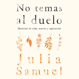 Audiolibro No temas al duelo  - autor Julia Samuel   - Lee Gabriela Ramírez