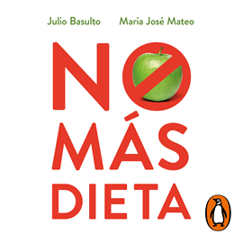 Audiolibro No más dieta  - autor Julio Basulto;María José Mateo   - Lee Juanjo Ruiz